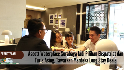 Ascott Waterplace Surabaya Jadi Pilihan Ekspatriat dan Turis Asing, Tawarkan Merdeka Long Stay Deals