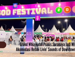 Grand Whiz Hotel Praxis Surabaya Jadi Mitra Akomodasi Resmi Livin’ Sounds of Downtown 2026