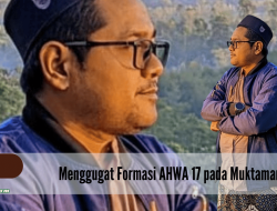 Menggugat Formasi AHWA 17 pada Muktamar 35