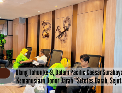 Ulang Tahun ke-9, Dafam Pacific Caesar Surabaya Gelar Aksi Kemanusiaan Donor Darah “Setetes Darah, Sejuta Harapan”